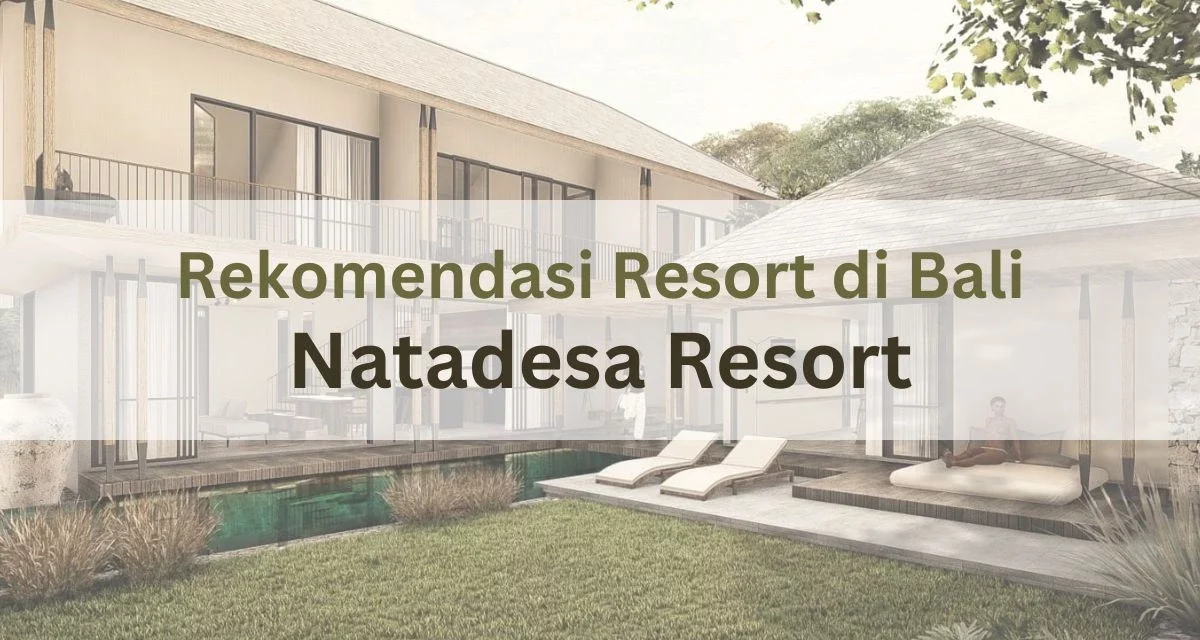 Rekomendasi Resort di Bali: Dijual Mulai Rp 10 Miliar