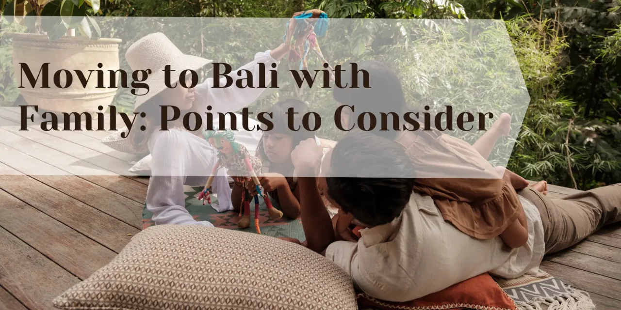 Moving to Bali with Family: Points to Consider