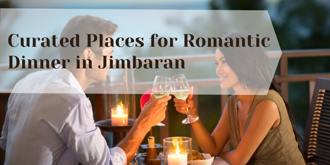 Curated Places for Romantic Dinner in Jimbaran