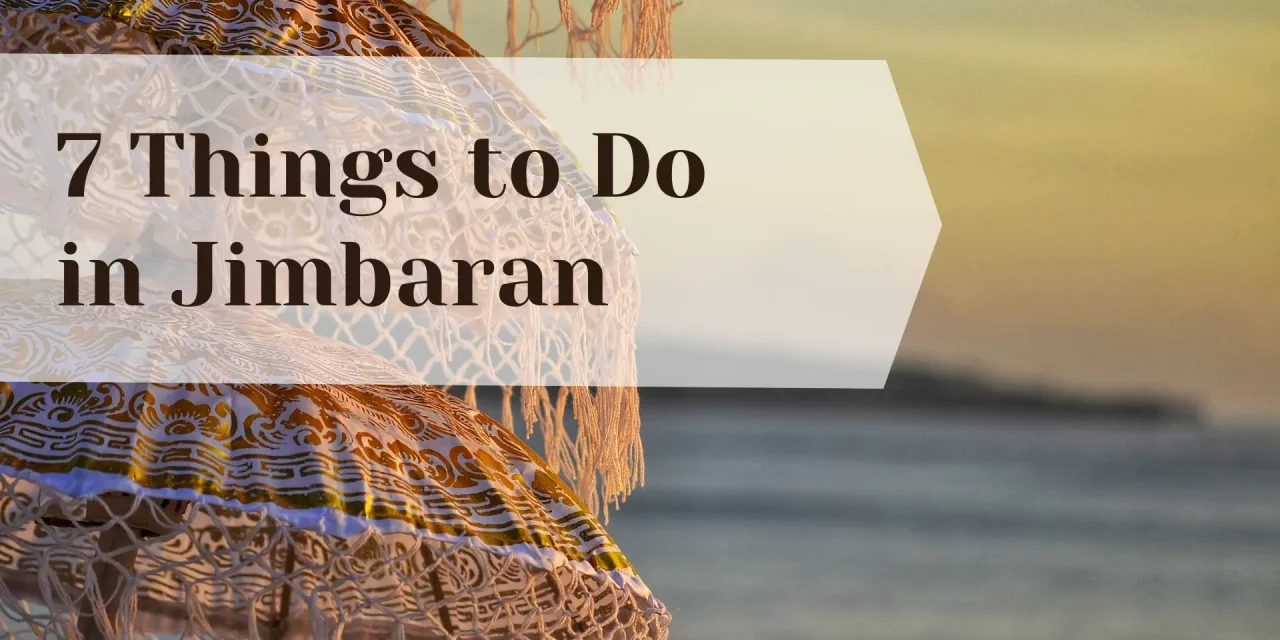 7 Things to Do in Jimbaran