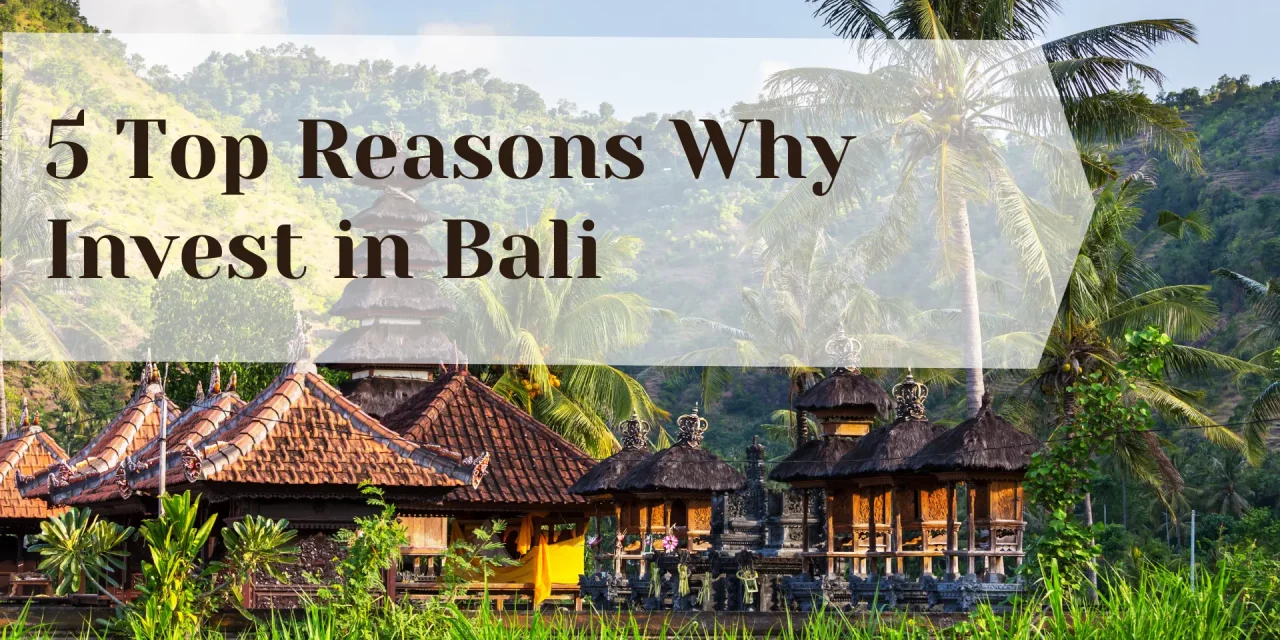 5 Top Reasons Why Invest in Bali