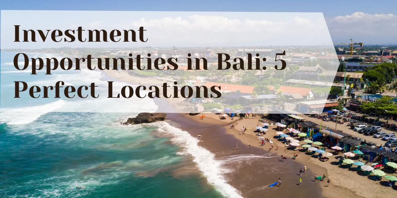 Investment Opportunities in Bali: 5 Perfect Locations